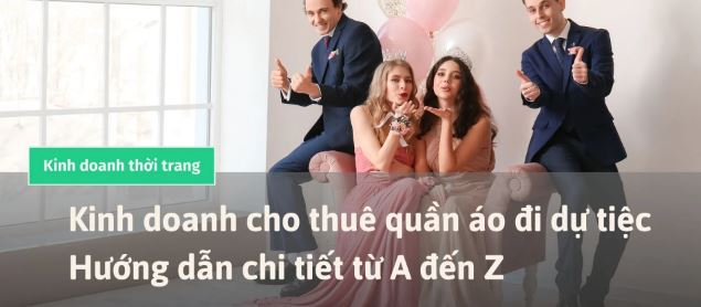 10 +Những điều cần biết khi kinh doanh cho thuê quần áo đi dự tiệc